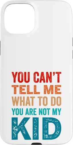Vista 9 de You Can't Tell Me What To Do You Are Not My Kid Case for iPhone 16