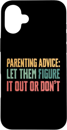 Vista 22 de Parenting Advice: Let Them Figure It Out Or Dont Case for iPhone 16