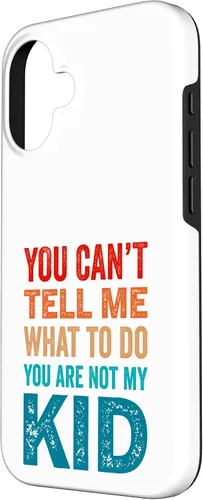Vista 2 de You Can't Tell Me What To Do You Are Not My Kid Case for iPhone 16