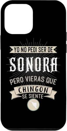 Vista 6 de iPhone 11 Yo No Pedí Ser De Sonora Pero Vieras Que Chingon Se Siente Case