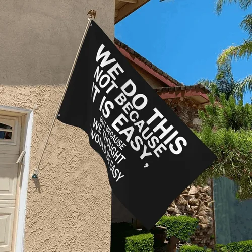 Vista 79 de NO LO HACEMOS PORQUE SEA FÁCIL Bandera al Aire Libre Motivacional Inspiradora Bandera de Banderolas de Un Solo Lado Negra 2x3 pies