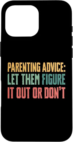 Vista 19 de Parenting Advice: Let Them Figure It Out Or Dont Case for iPhone 16
