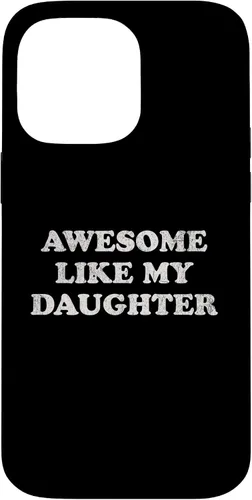 Vista 21 de Awesome Like My Daughter Funny for Mom or Dad Parent Case for iPhone 17