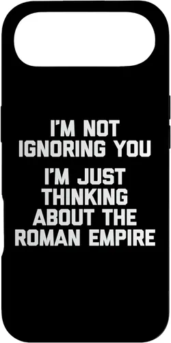Vista 27 de I'm Not Ignoring You (I'm Thinking About The Roman Empire) Case for iPhone 17