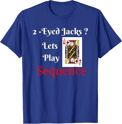 Vista 62 de I Have 2-Eyed Jacks Lets Play A Card Board Game T-Shirt Fun T-Shirt