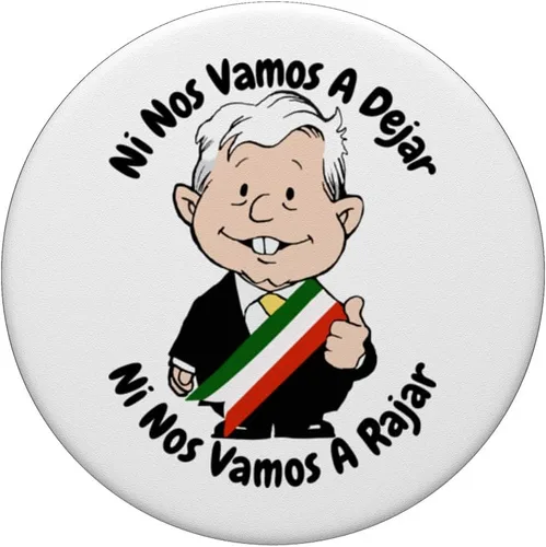 Vista 3 de AMLO Amlito Ni Nos Vamos A Dejar Ni Nos Vamos A Rajar México PopSockets intercambiables PopGrip