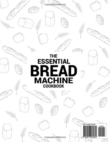Vista 2 de The Essential Bread Machine Cookbook Elevate Your Home Baking with Irresistibly Fresh Loaves and Master the Craft of Easy & Nutritious Bread Making