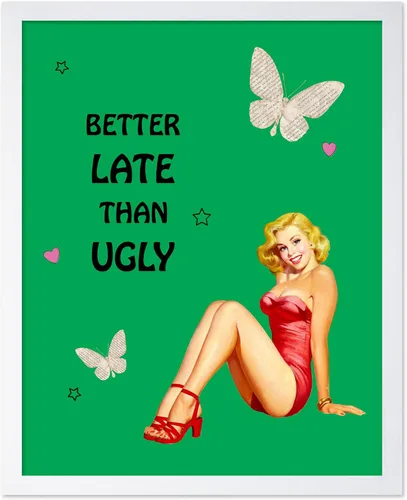 Vista 31 de Poster Master Pin Up Girl Poster - Better Late Than Ugly Print - Butterfly Art - Modern Art - Trendy Art - Gift for Men & Women - Funny Decor for