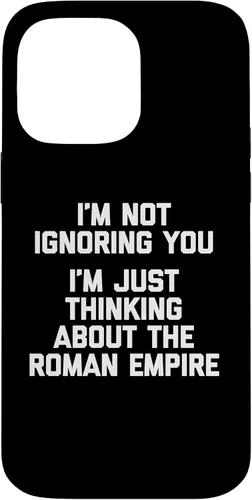 Vista 21 de I'm Not Ignoring You (I'm Thinking About The Roman Empire) Case for iPhone 17