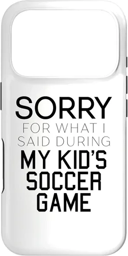 Vista 30 de Sorry for What i Said During My Kid's Soccer Game Day Parent Case for iPhone 16
