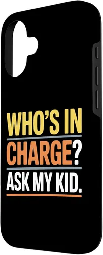 Vista 2 de Who's In Charge? Ask My Kid. Case for iPhone 16