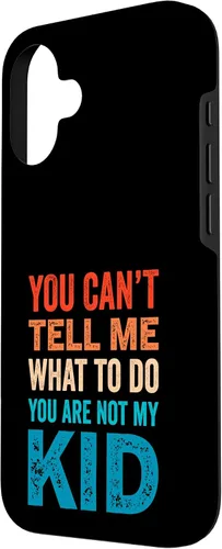 Vista 2 de You Can't Tell Me What To Do You Are Not My Kid Case for iPhone 16