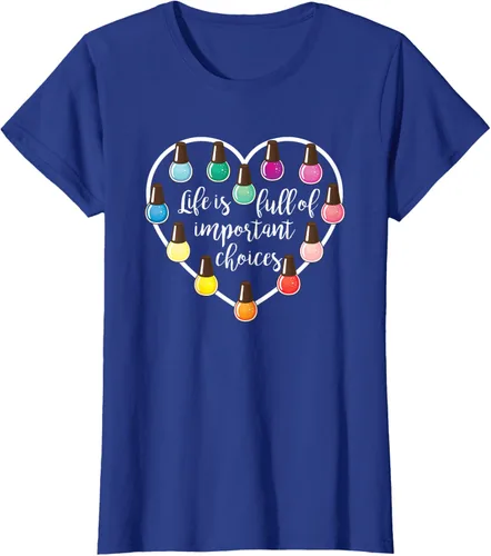 Vista 53 de Life Is Full Of Important Choices - Camiseta de regalo para esmalte de uñas