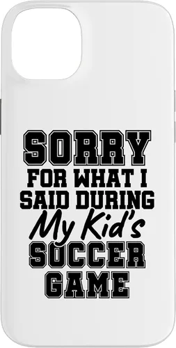 Vista 15 de Sorry for What i Said During My Kid's Soccer Game Day Parent Case for iPhone 17