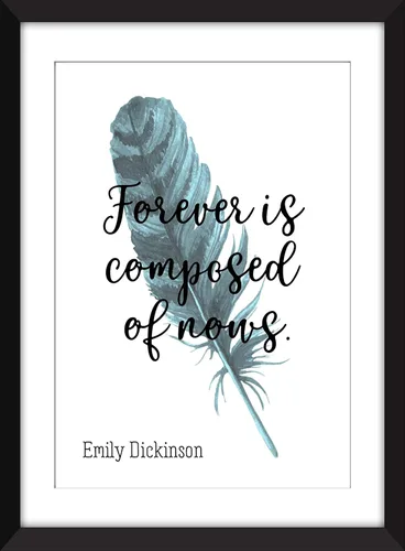 Vista 5 de Emily Dickinson Forever is Composed of Nows Quote - Unframed Print