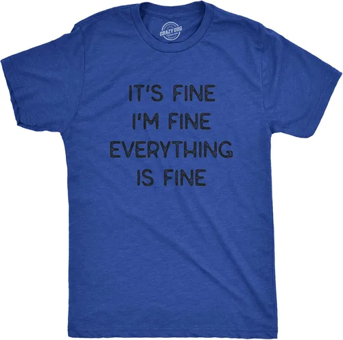 Vista 9 de Camiseta sarcástica divertida para hombre con texto en inglés "It's Fine I'm Fine Everything is Fine