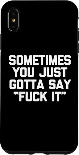 Vista 7 de iPhone 14 Sometimes You Just Gotta Say "Fuck It" - Funda novedosa con frase divertida