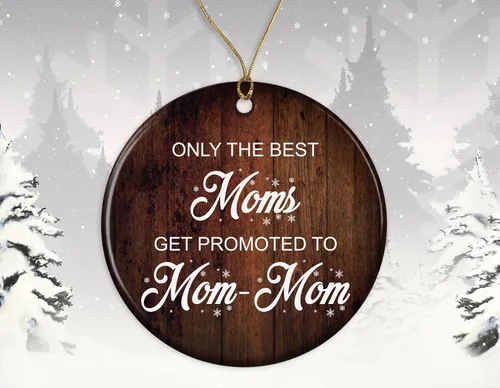Vista 2 de Only The Best Moms Get Promoted to Mom-Mom Ornament - Nueva mamá para ser - Regalos para mamá y mamá - Adorno de cerámica de Navidad para nueva