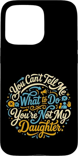 Vista 31 de You Can't Tell Me What to Do You're Not My Daughter Modern Case for iPhone 17