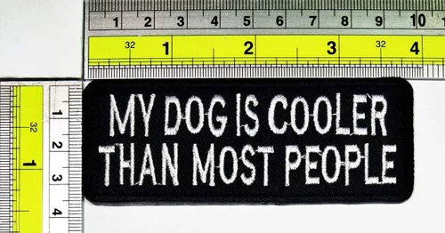 Vista 2 de My Dog is Cooler Than Most People Wording Broma Divertido Eslogan Deportivo Biker Coser Parche Bordado Apliques Bordado Disfraz