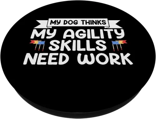 Vista 2 de My Dog Thinks My Agility Skills Need Work Fun Dog Agility PopSockets Adhesive PopGrip