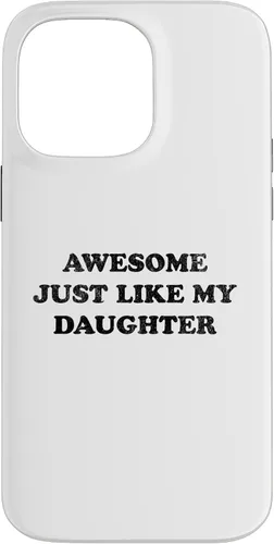 Vista 21 de Awesome Just Like My Daughter Funny for Mom or Dad Parent Case for iPhone 17