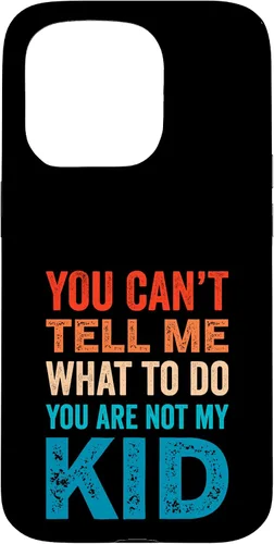 Vista 14 de You Can't Tell Me What To Do You Are Not My Kid Case for iPhone 16