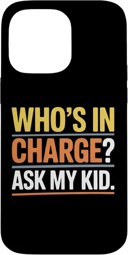 Vista 21 de Who's In Charge? Ask My Kid. Case for iPhone 16