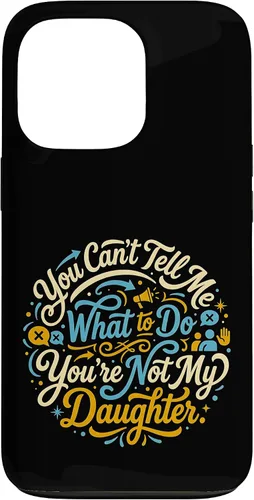 Vista 10 de You Can't Tell Me What to Do You're Not My Daughter Modern Case for iPhone 17