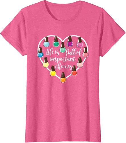 Vista 64 de Life Is Full Of Important Choices - Camiseta de regalo para esmalte de uñas