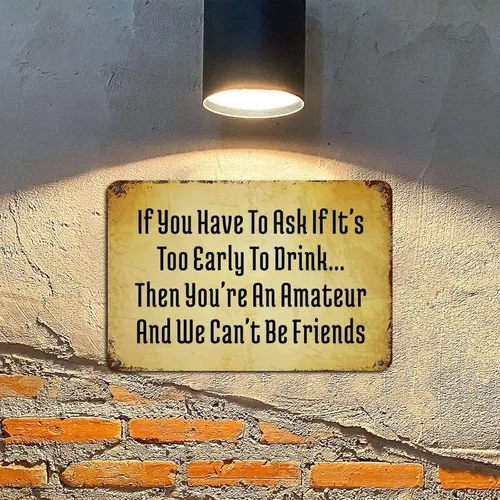 Vista 5 de Letreros retro de metal con texto en inglés «If You Have to Ask If It's Too Early to Drink Then You're an Amateur and We Can't Be Friends»
