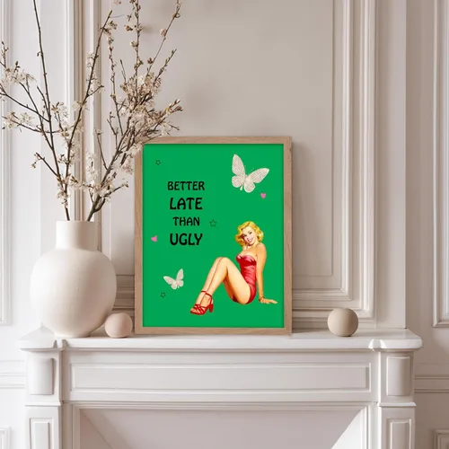 Vista 5 de Poster Master Pin Up Girl Poster - Better Late Than Ugly Print - Butterfly Art - Modern Art - Trendy Art - Gift for Men & Women - Funny Decor for