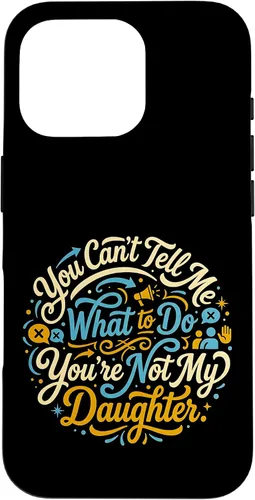 Vista 20 de You Can't Tell Me What to Do You're Not My Daughter Modern Case for iPhone 17