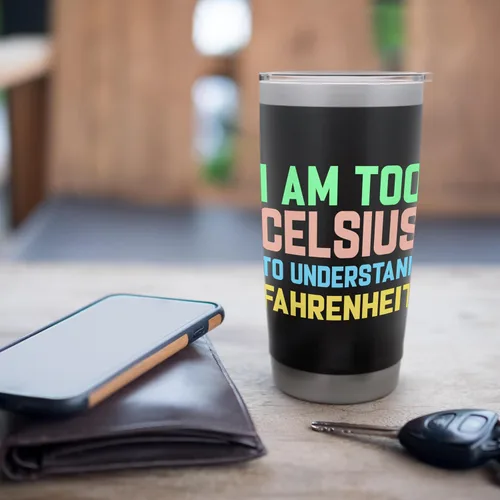 Vista 7 de Vaso aislado de acero inoxidable con texto en inglés "I am Too Celsius To Understand Fahrenheit