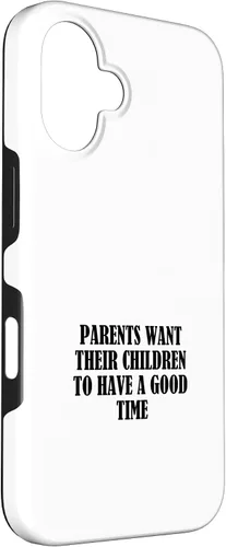 Vista 3 de Parents want their children to have a good time Case for iPhone 16