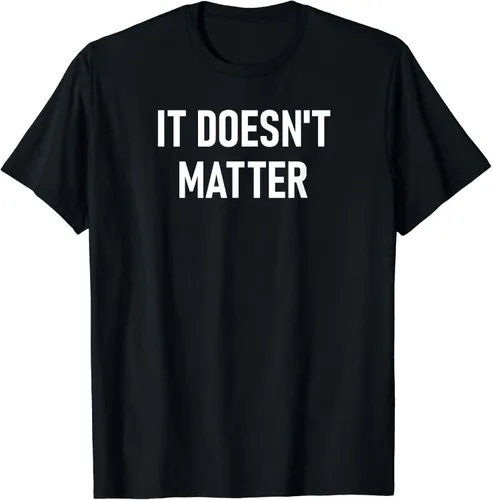 Vista 2 de It Do't Matter, Funny, Joke, Sarcástico, Camiseta familiar, Negro, S