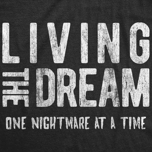Vista 2 de Camiseta para hombre con texto en inglés "Living The Dream One Nightmare at A Time