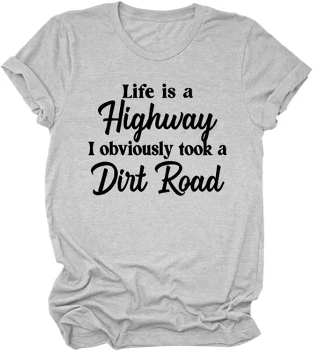 Vista 2 de Life is A Highway I Obviously Took A Dirt Road - Camiseta casual de cuello redondo para mujer
