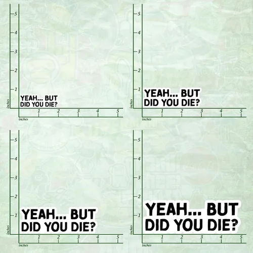 Vista 6 de 314PI Calcomanía de vinilo con texto en inglés "Yeah But Did You Die" ("Yeah But Did You Die"), calcomanías divertidas para asistente de agua