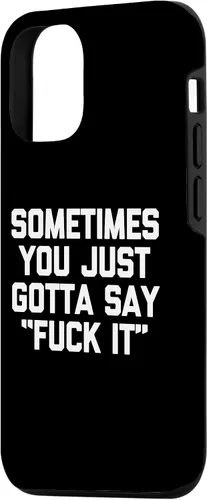 Vista 2 de iPhone 14 Sometimes You Just Gotta Say "Fuck It" - Funda novedosa con frase divertida