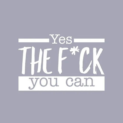 Vista 4 de Calcomanía de vinilo para pared, Yes The F*ck You Can, 17 x 26 pulgadas, sarcástica, motivacional, optimista, divertida, broma para adultos