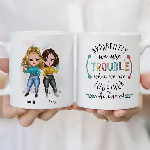 Vista 4 de GOSSBY Taza personalizada (2 Sisters) ¡Aparentemente somos problemas cuando estamos juntos, quién sabía! Taza personalizada para mejor amiga