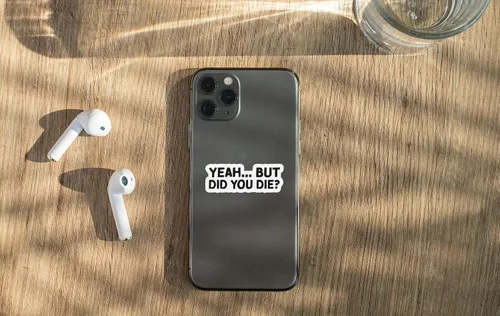 Vista 8 de 314PI Calcomanía de vinilo con texto en inglés "Yeah But Did You Die" ("Yeah But Did You Die"), calcomanías divertidas para asistente de agua