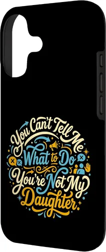 Vista 2 de You Can't Tell Me What to Do You're Not My Daughter Modern Case for iPhone 17