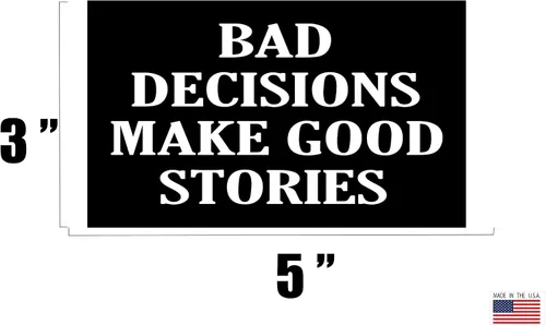 Vista 2 de Rogue River Tactical Calcomanía sarcástica grande y divertida para ventana de auto, calcomanía para parachoques de Bad Decisions Make Good Stories