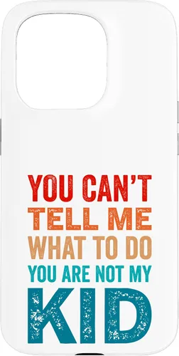 Vista 14 de You Can't Tell Me What To Do You Are Not My Kid Case for iPhone 16