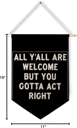 Vista 7 de Qpenm Divertida pancarta de bienvenida con texto en inglés «All Y'all Welcome but You Gotta Act Right», pancarta de lona para colgar en la pared