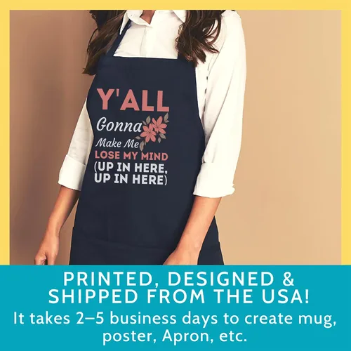 Vista 5 de Y'all Gonna Make Me Lose My Mind Funny Mom Mother's Day T-Shirt Birthday - 1Size fits All Men Women Apron Workwear Aprons
