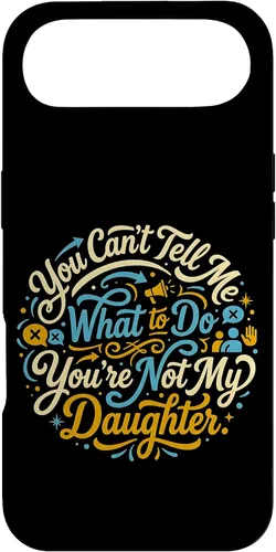 Vista 27 de You Can't Tell Me What to Do You're Not My Daughter Modern Case for iPhone 17