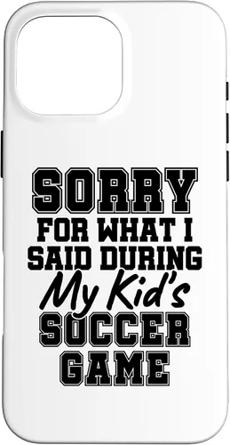 Vista 19 de Sorry for What i Said During My Kid's Soccer Game Day Parent Case for iPhone 17